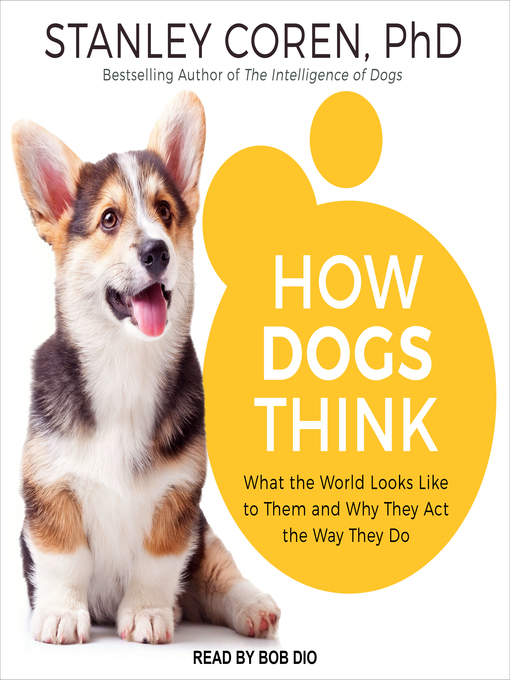 Title details for How Dogs Think by Stanley Coren, PhD - Available